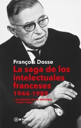 Dosse |  La saga de los intelectuales franceses. Vol. I El desafío de la historia (1944-1968) | eBook | Sack Fachmedien