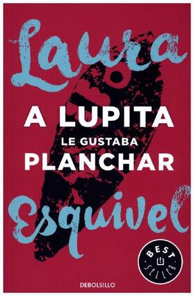 Esquivel |  A Lupita le gustaba planchar | Buch |  Sack Fachmedien