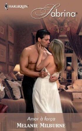 Milburne |  Amor à força | eBook | Sack Fachmedien