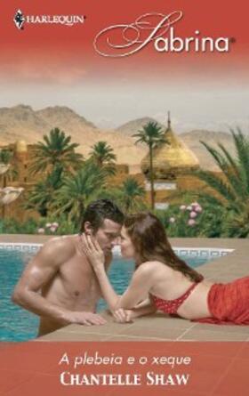 Shaw |  A plebeia e o xeque | eBook | Sack Fachmedien