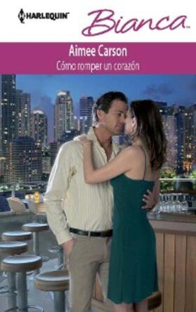 Carson |  Como romper un corazón | eBook | Sack Fachmedien