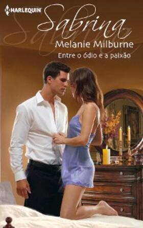 Milburne |  Entre o ódio e a paixão | eBook | Sack Fachmedien