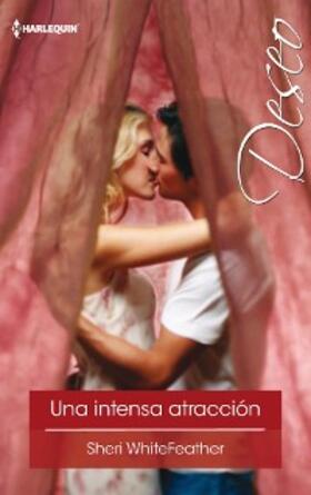 Whitefeather |  Una intensa atracción | eBook | Sack Fachmedien