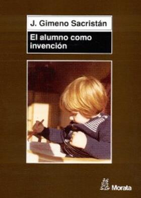 Gimeno Sacristán |  El alumno como invención | eBook | Sack Fachmedien