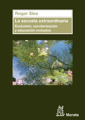 Slee |  La escuela extraordinaria. Exclusión, escolarización y educación inclusiva | eBook | Sack Fachmedien