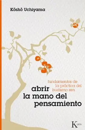 Uchiyama |  Abrir la mano del pensamiento | eBook | Sack Fachmedien