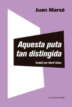 Marsé |  Aquesta puta tan distingida | eBook | Sack Fachmedien