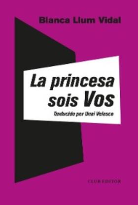 Vidal |  La princesa sois vos | eBook | Sack Fachmedien