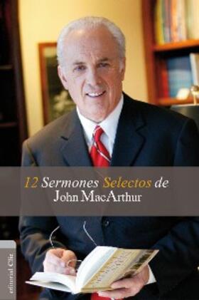Macarthur |  12 sermones selectos de John MacArthur | eBook | Sack Fachmedien