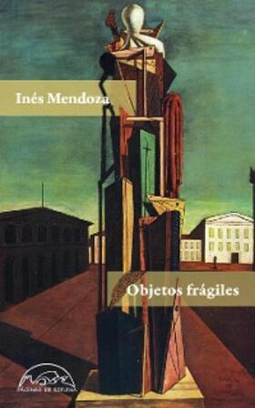 Mendoza |  Objetos frágiles | eBook | Sack Fachmedien