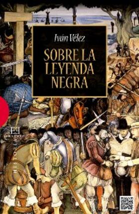 Vélez |  Sobre la leyenda negra | eBook | Sack Fachmedien