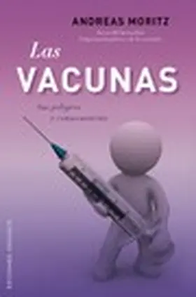 MORITZ |  Las vacunas. sus peligros y consecuencias | eBook | Sack Fachmedien