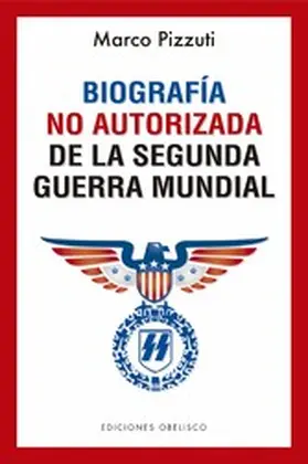 Pizzuti |  Biografía no autorizada de la segunda guerra mundial | eBook | Sack Fachmedien