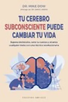 Dow |  Tu cerebro subconsciente puede cambiar tu vida | eBook | Sack Fachmedien