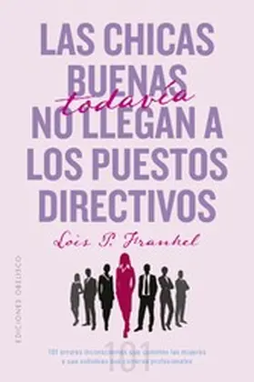 Frankel Ph. D |  Las chicas buenas todavía no llegan a los puestos directivos | eBook | Sack Fachmedien