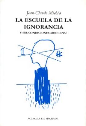 Michéa |  La escuela de la ignorancia | eBook | Sack Fachmedien