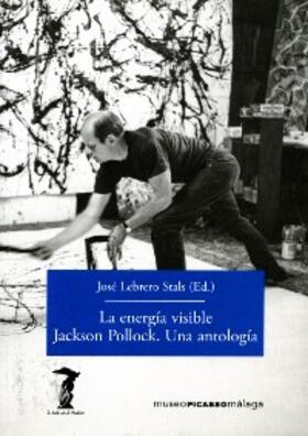 Lebrero Stals |  La energía visible. Jackson Pollock. Una antología | eBook | Sack Fachmedien