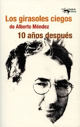 Autores |  Los girasoles ciegos de Alberto Méndez 10 años después | eBook | Sack Fachmedien