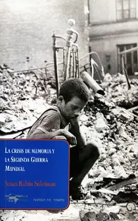 Rubin Suleiman / Aguirre Oteiza |  La crisis de memoria y la Segunda Guerra Mundial | eBook | Sack Fachmedien
