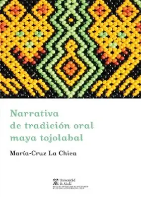 La Chica |  Narrativa de tradición oral maya tojolabal | eBook | Sack Fachmedien