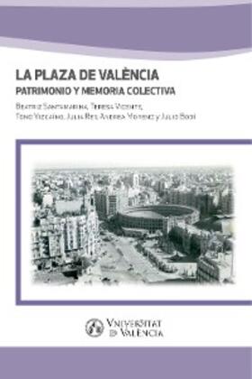 Santamarina / Vicente / Vizcaíno |  La Plaza de València. Patrimonio y memoria colectiva | eBook | Sack Fachmedien