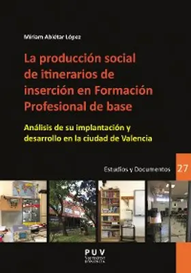 Abiétar López |  La producción social de itinerarios de inserción en Formación Profesional de base | eBook | Sack Fachmedien
