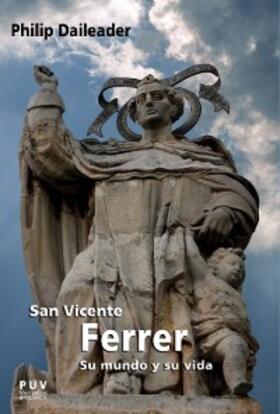 Daileader |  San Vicente Ferrer, su mundo y su vida | eBook | Sack Fachmedien