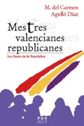 Agulló Díaz |  Mestres valencianes republicanes | eBook | Sack Fachmedien