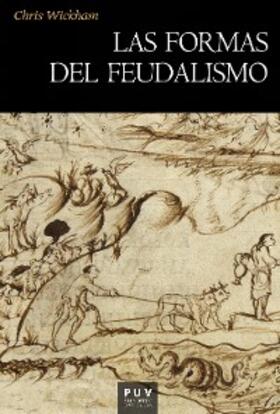 Wickham |  Las formas del feudalismo | eBook | Sack Fachmedien
