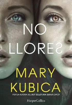 Kubica |  No llores. Una sobrecogedora novela de suspense por la autora de Una buena chica | eBook | Sack Fachmedien