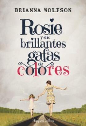 Wolfson |  Rosie y sus brillantes gafas de colores | eBook | Sack Fachmedien