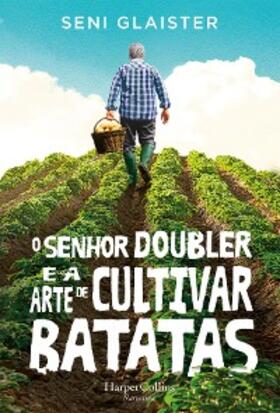 Glaister |  O senhor doubler e a arte de cultivar batatas | eBook | Sack Fachmedien