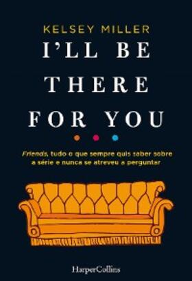 Miller |  I'll be there for you | eBook | Sack Fachmedien