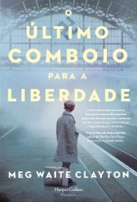 Waite Clayton |  O último comboio para a liberdade | eBook | Sack Fachmedien