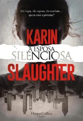Slaughter |  A esposa silenciosa | eBook | Sack Fachmedien