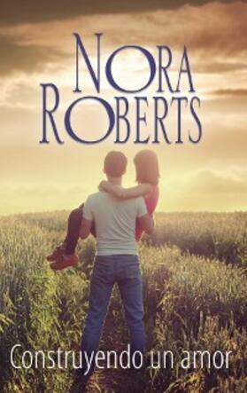 Roberts |  Construyendo un amor | eBook | Sack Fachmedien