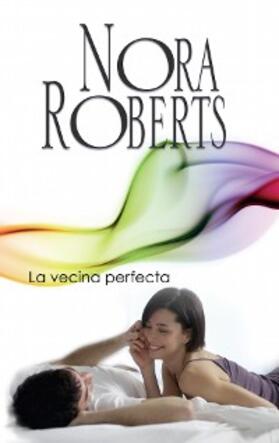 Roberts |  La vecina perfecta | eBook | Sack Fachmedien
