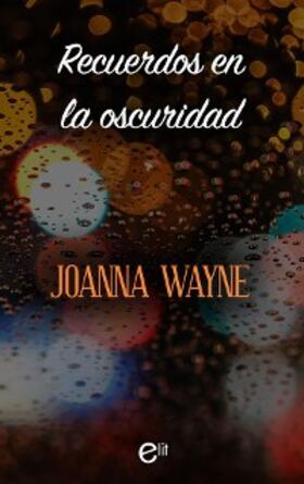 Wayne |  Recuerdos en la oscuridad | eBook | Sack Fachmedien