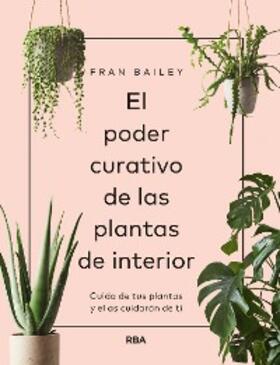 Bailey |  El poder curativo de las plantas de interior | eBook | Sack Fachmedien
