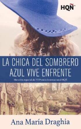 María Draghia |  La chica del sombrero azul vive enfrente (Mención VI Premio Internacional HQÑ) | eBook | Sack Fachmedien