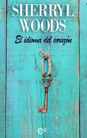 Woods |  El idioma del corazón | eBook | Sack Fachmedien