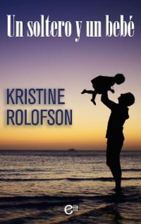 Rolofson |  Un soltero y un bebé | eBook | Sack Fachmedien