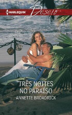 Broadrick |  Três noites no paraíso | eBook | Sack Fachmedien