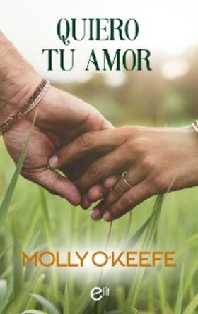 O'Keefe |  Quiero tu amor | eBook | Sack Fachmedien