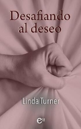 Turner |  Desafiando al deseo | eBook | Sack Fachmedien