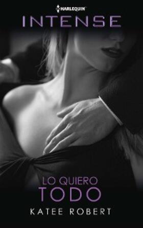 Robert |  Lo quiero todo | eBook | Sack Fachmedien