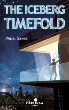 Gámez / Núñez |  The Iceberg Timefold | eBook | Sack Fachmedien