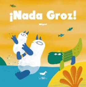 Migüel |  ¡Nada Groz! | eBook | Sack Fachmedien
