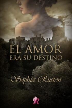Ruston |  El amor era su destino | eBook | Sack Fachmedien