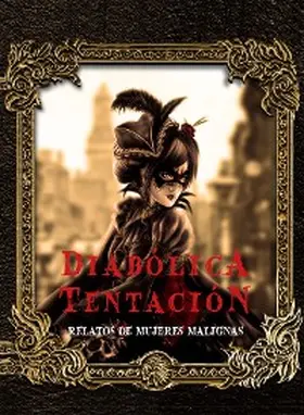 Perkins Gilman / Wilkins Freeman / Braddon |  Diabólica tentación | eBook | Sack Fachmedien